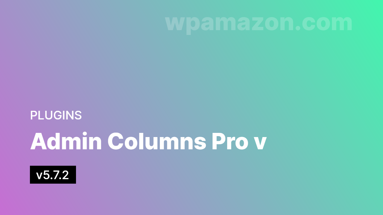 Admin Columns Pro v5.7.2