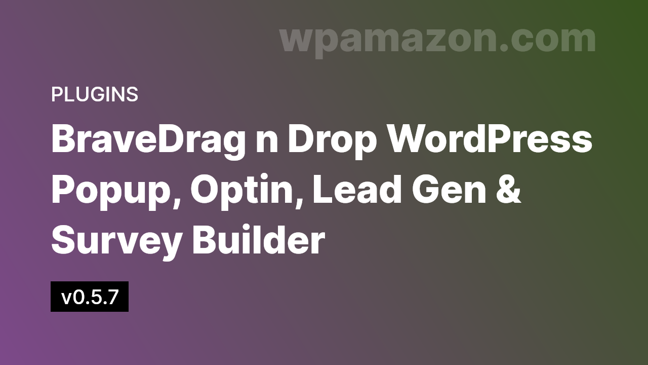 Brave v0.5.7 – Drag n Drop WordPress Popup, Optin, Lead Gen & Survey Builder