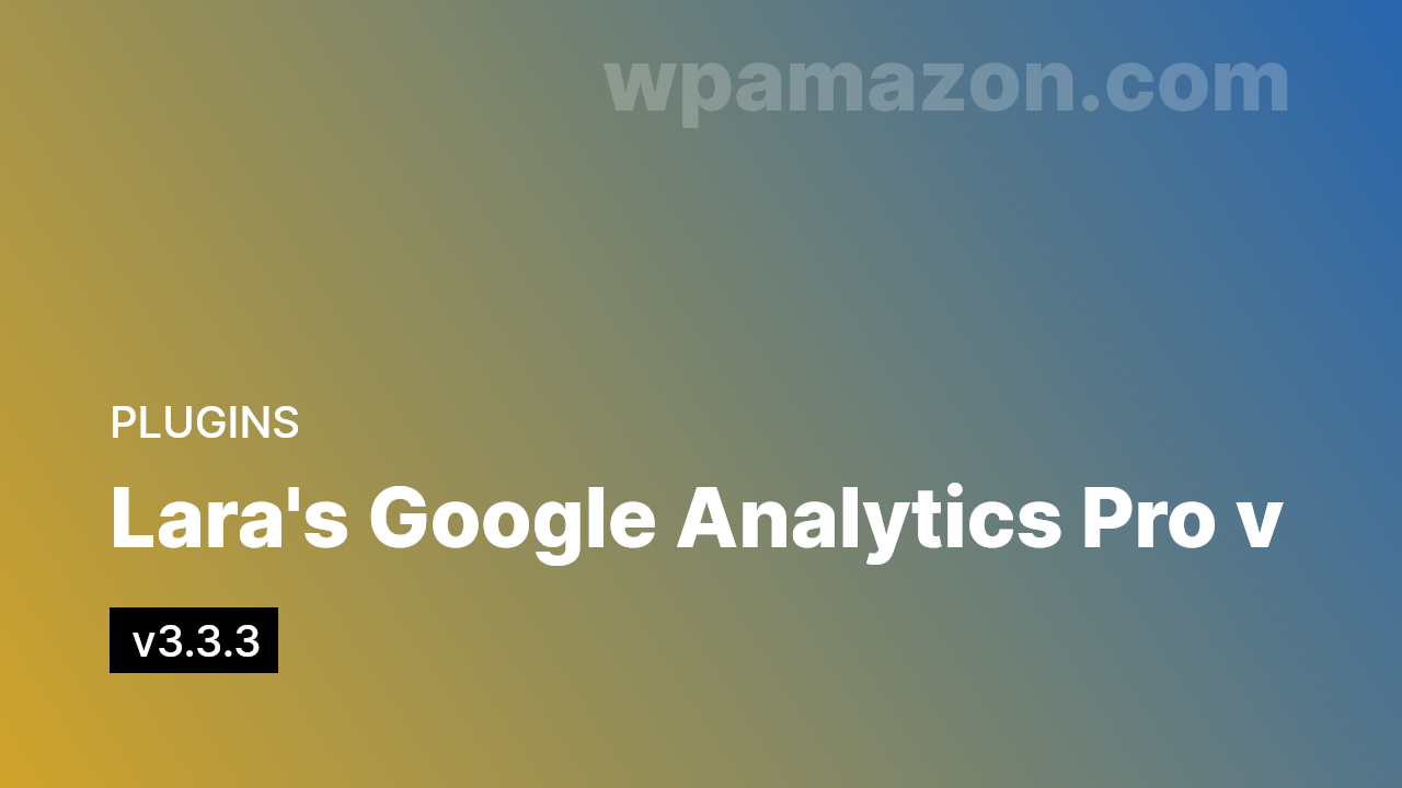 Lara’s Google Analytics Pro v3.3.3