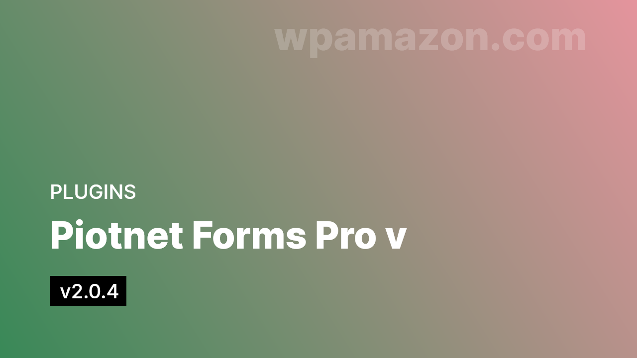 Piotnet Forms Pro v2.0.4