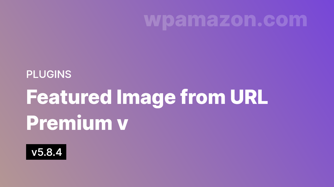 Featured Image from URL Premium v5.8.4
