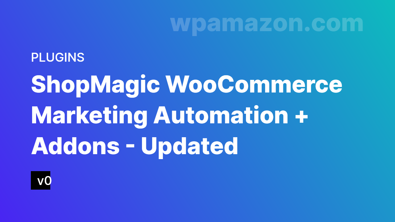 ShopMagic – WooCommerce Marketing Automation + Addons – Updated