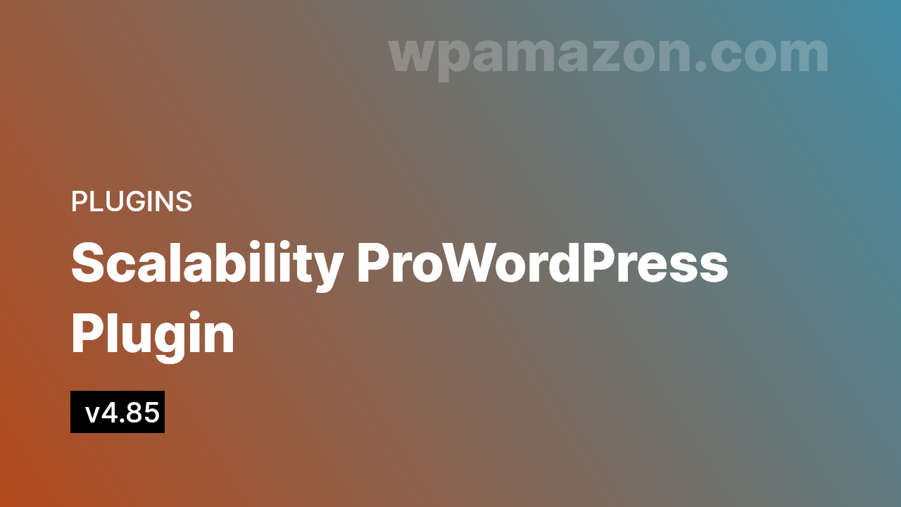 Scalability Pro v4.85 – WordPress Plugin
