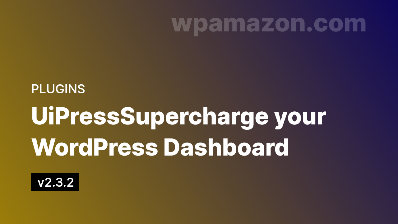 UiPress v2.3.2 – Supercharge your WordPress Dashboard
