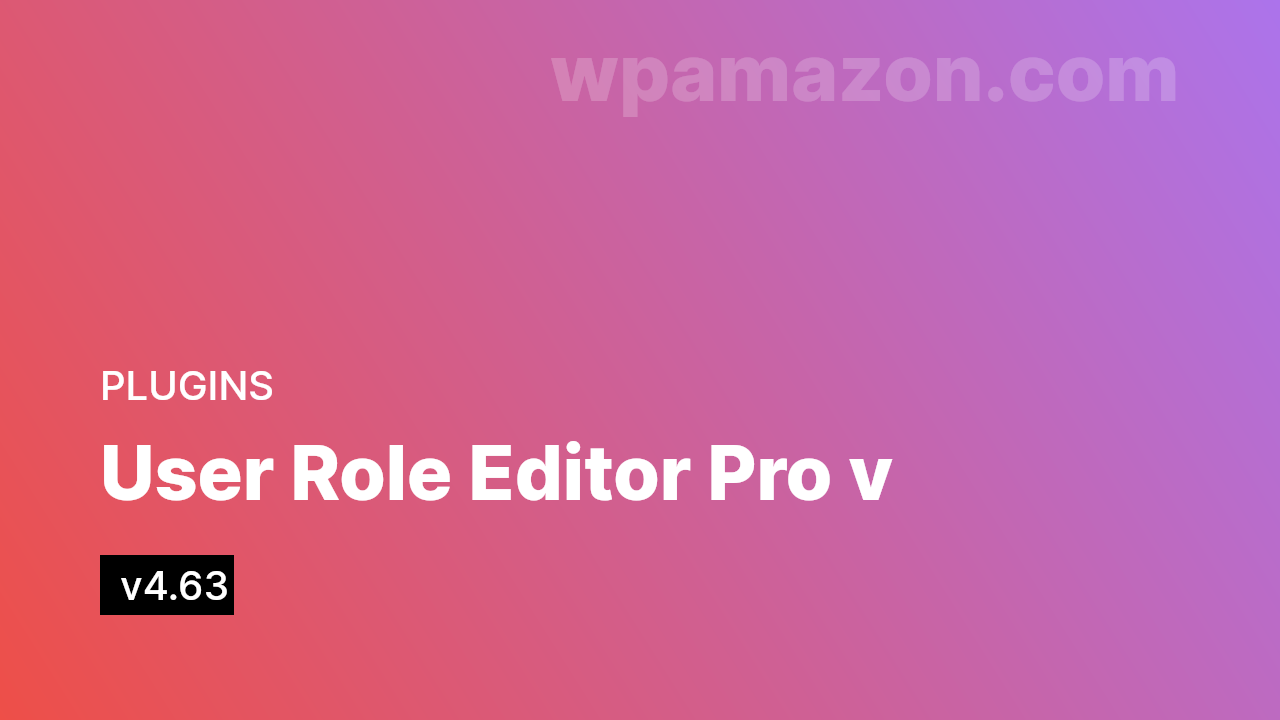 User Role Editor Pro v4.63
