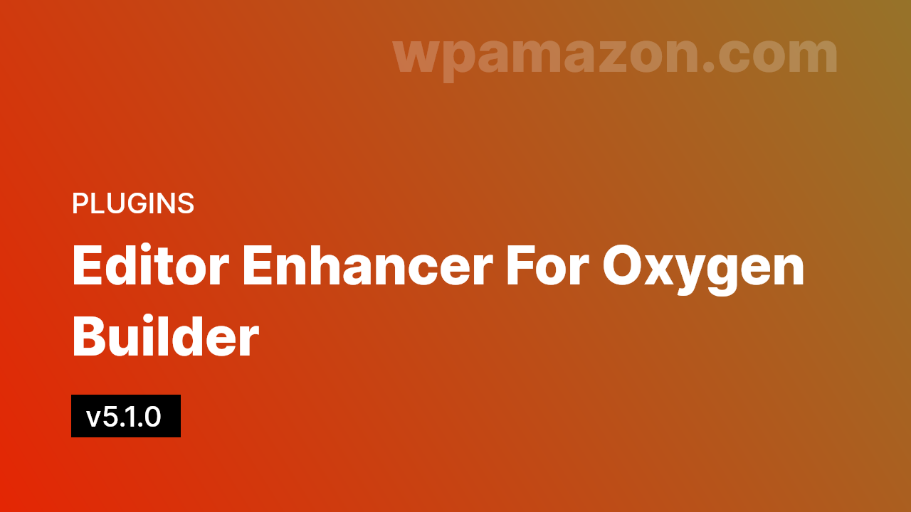 Editor Enhancer For Oxygen Builder 5.1.0