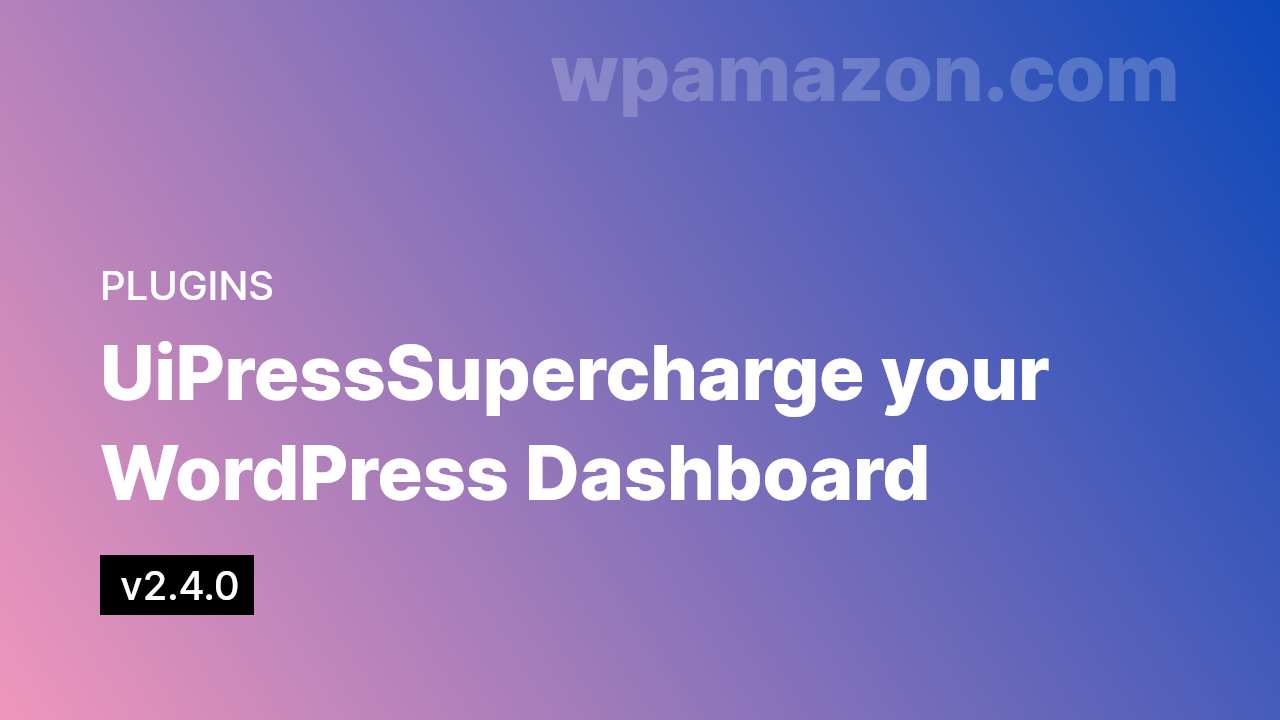UiPress v2.4.0 – Supercharge your WordPress Dashboard