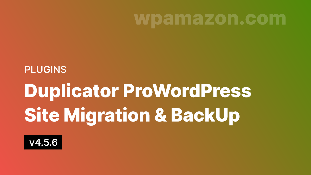 Duplicator Pro v4.5.6 – WordPress Site Migration & BackUp