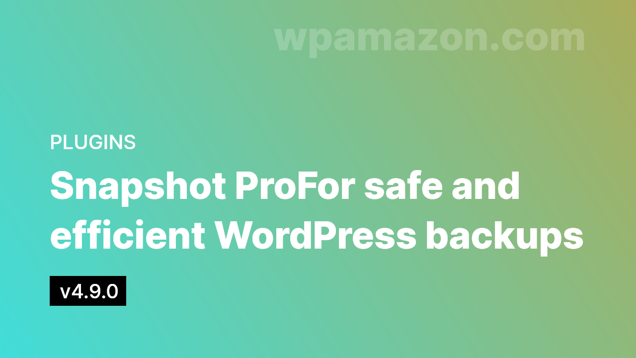 Snapshot Pro v4.9.0 – For safe and efficient WordPress backups