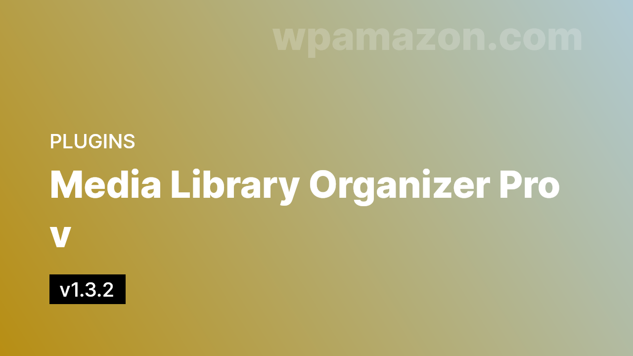Media Library Organizer Pro v1.3.2