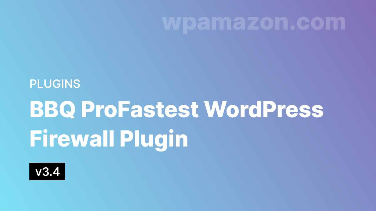 BBQ Pro v3.4 – Fastest WordPress Firewall Plugin