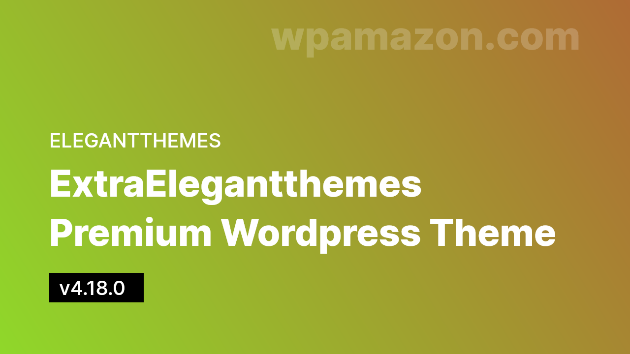Extra v4.18.0 – Elegantthemes Premium WordPress Theme