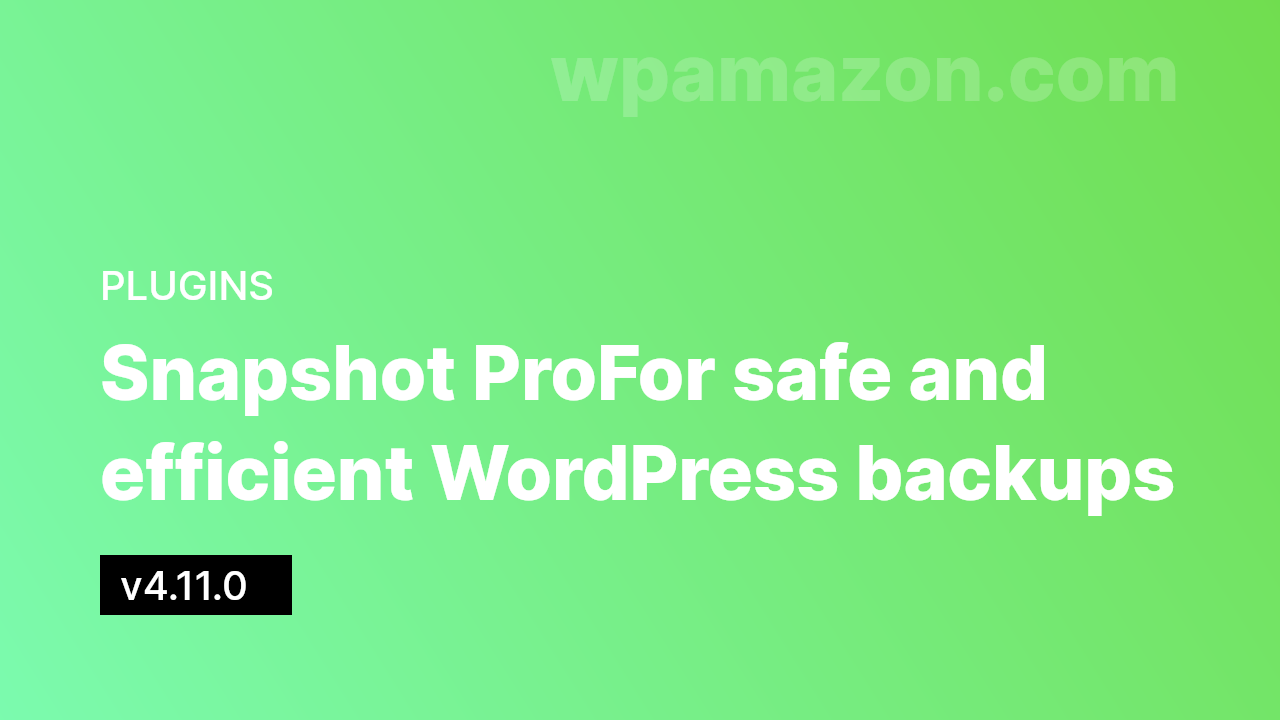 Snapshot Pro v4.11.0 – For safe and efficient WordPress backups
