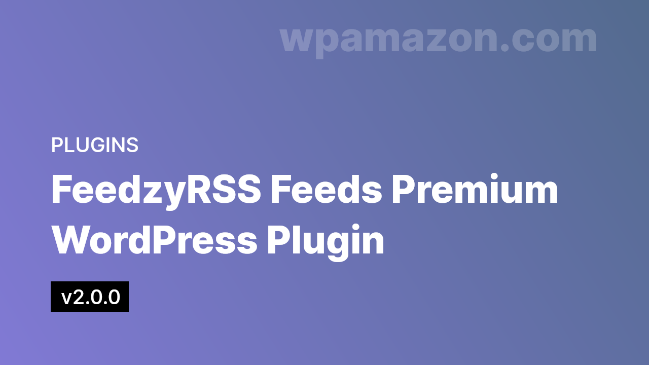 Feedzy v2.0.0 – RSS Feeds Premium WordPress Plugin
