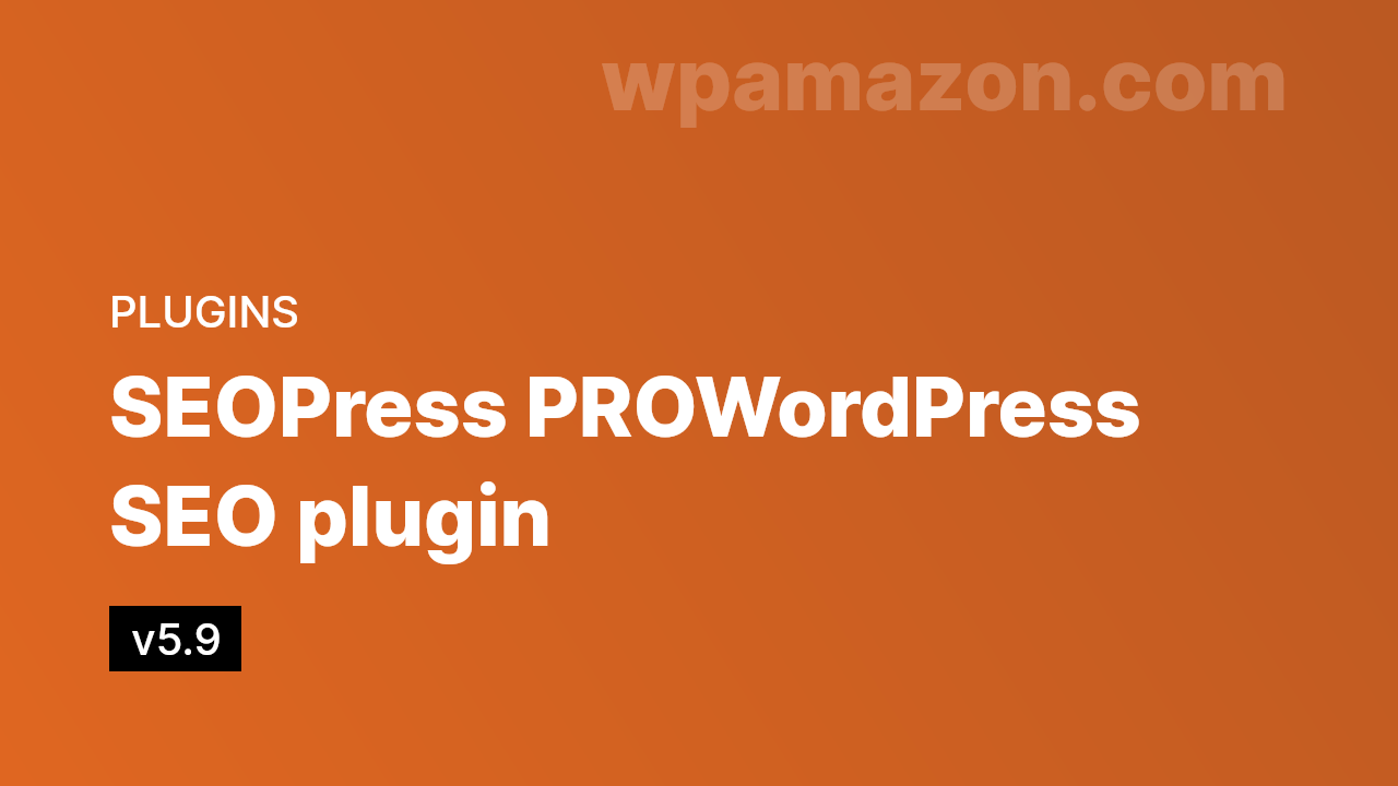 SEOPress PRO v5.9 – WordPress SEO plugin