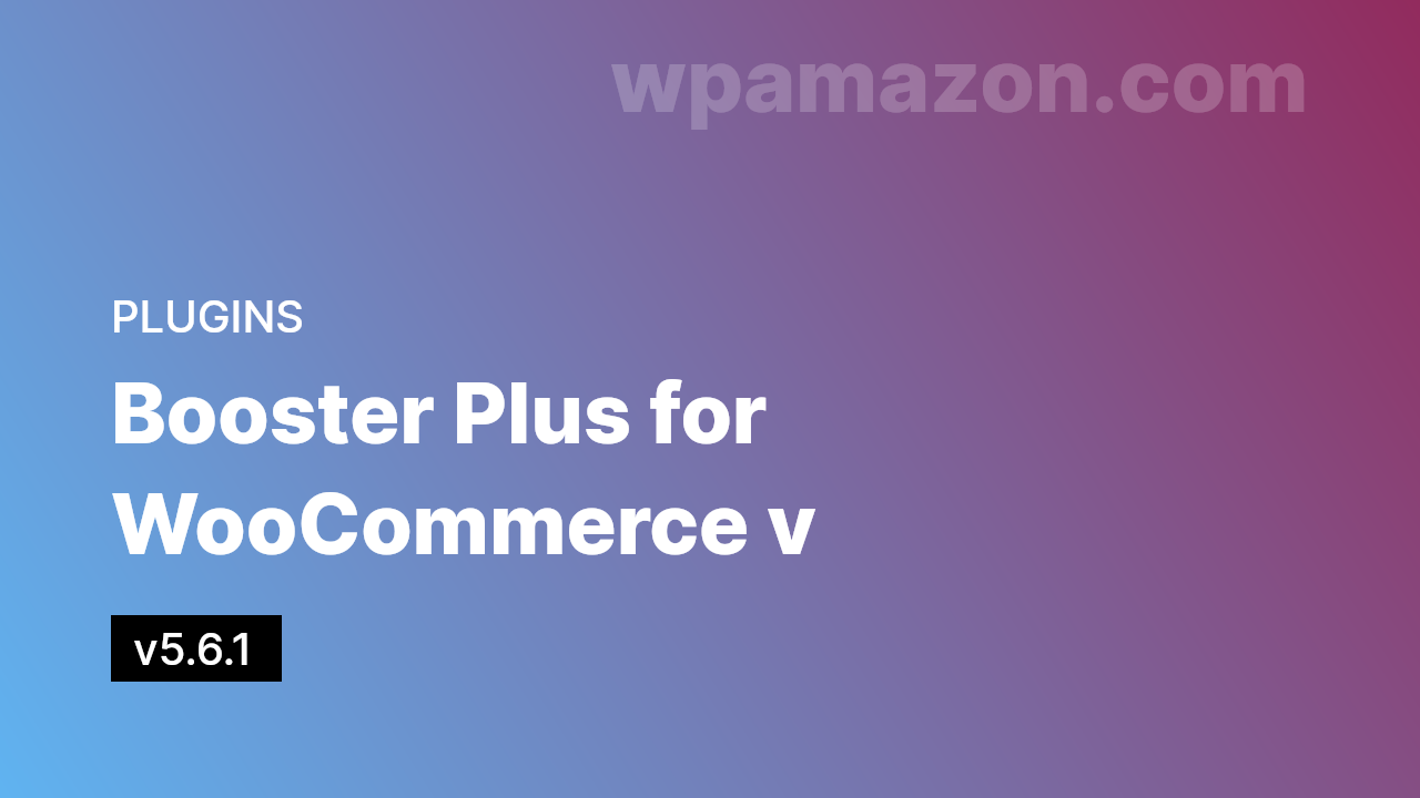 Booster Plus for WooCommerce v5.6.1