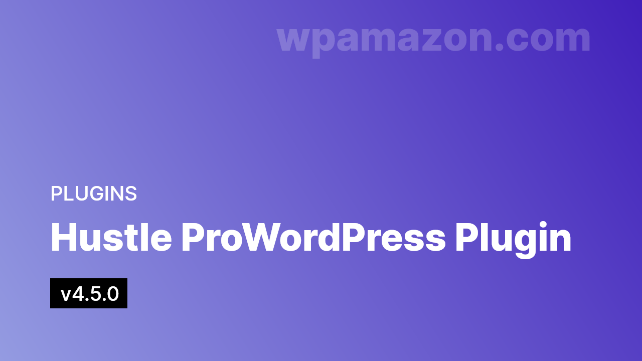 Hustle Pro v4.5.0 – WordPress Plugin