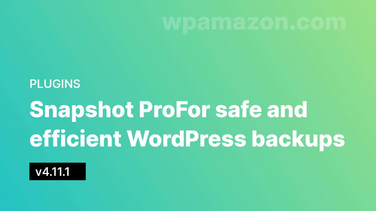 Snapshot Pro v4.11.1 – For safe and efficient WordPress backups