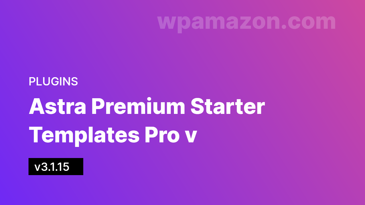 Astra Premium Starter Templates Pro v3.1.15