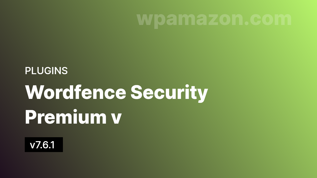 Wordfence Security Premium v7.6.1
