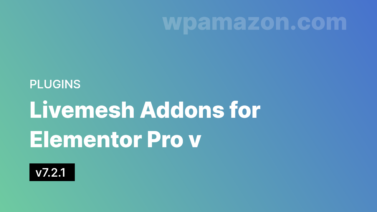 Livemesh – Addons for Elementor Pro v7.2.1