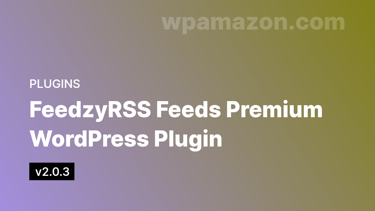 Feedzy v2.0.3 – RSS Feeds Premium WordPress Plugin