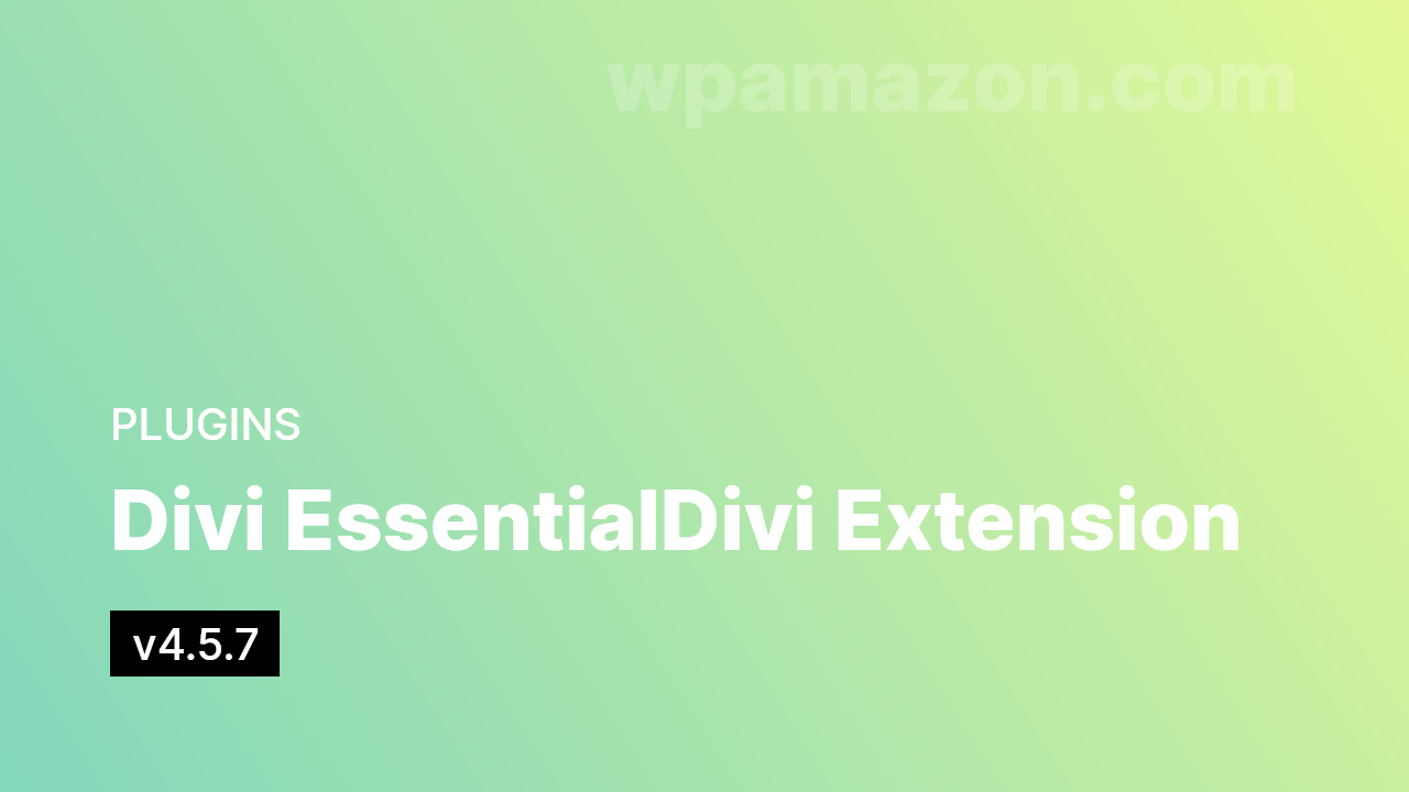 Divi Essential v4.5.7 – Divi Extension