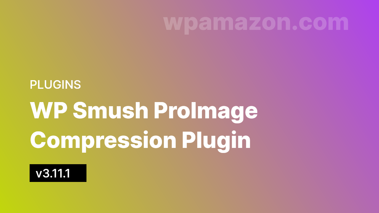 WP Smush Pro v3.11.1 – Image Compression Plugin