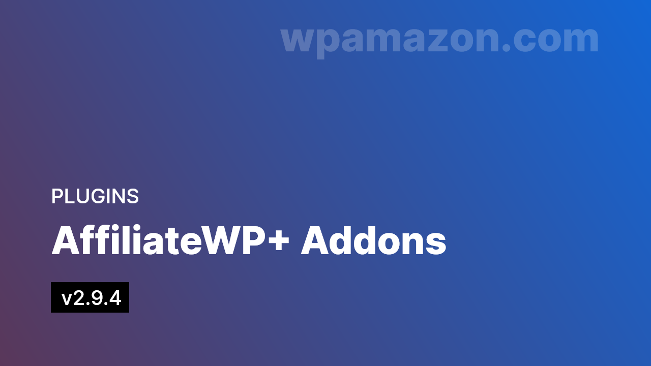 AffiliateWP v2.9.4 + Addons