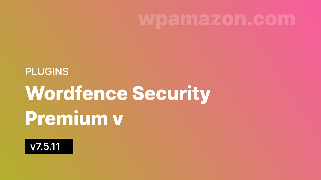 Wordfence Security Premium v7.5.11