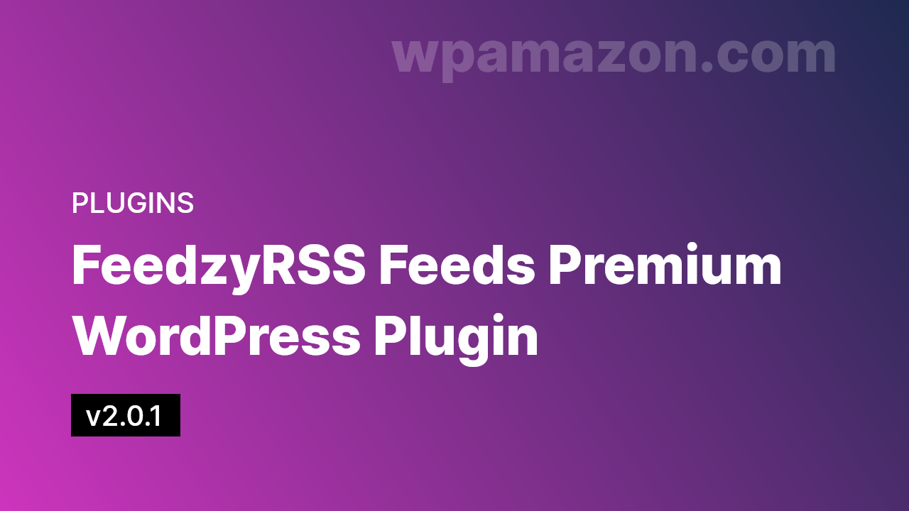Feedzy v2.0.1 – RSS Feeds Premium WordPress Plugin