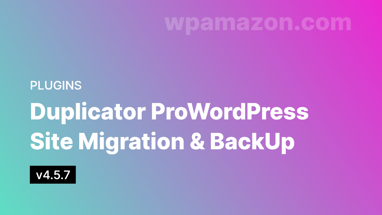 Duplicator Pro v4.5.7 – WordPress Site Migration & BackUp