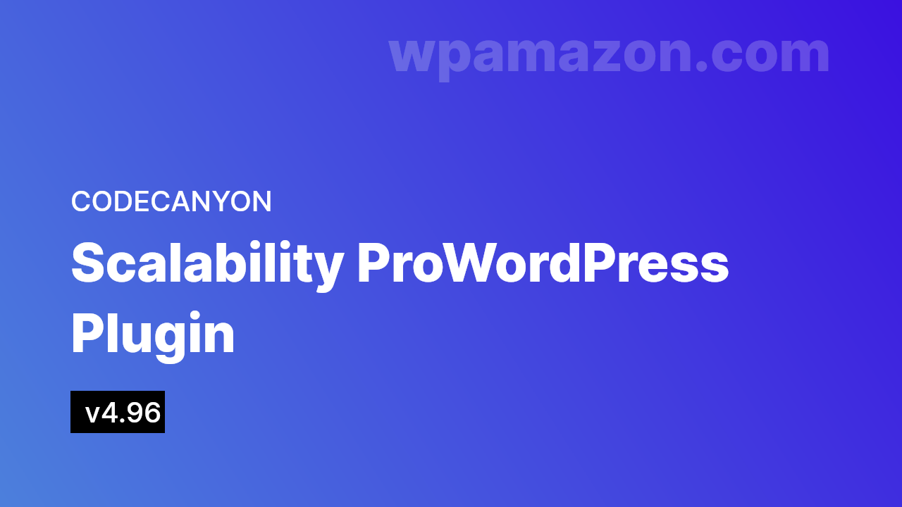 Scalability Pro v4.96 – WordPress Plugin