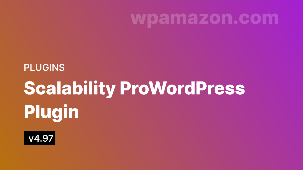 Scalability Pro v4.97 – WordPress Plugin