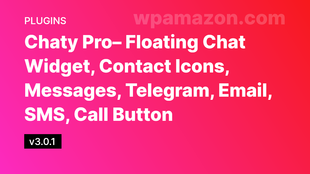 Chaty Pro v3.0.1 – Floating Chat Widget, Contact Icons, Messages, Telegram, Email, SMS, Call Button