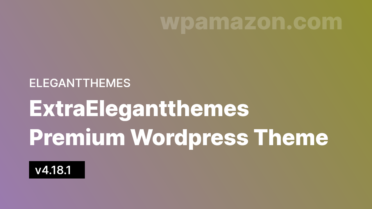 Extra v4.18.1 – Elegantthemes Premium WordPress Theme