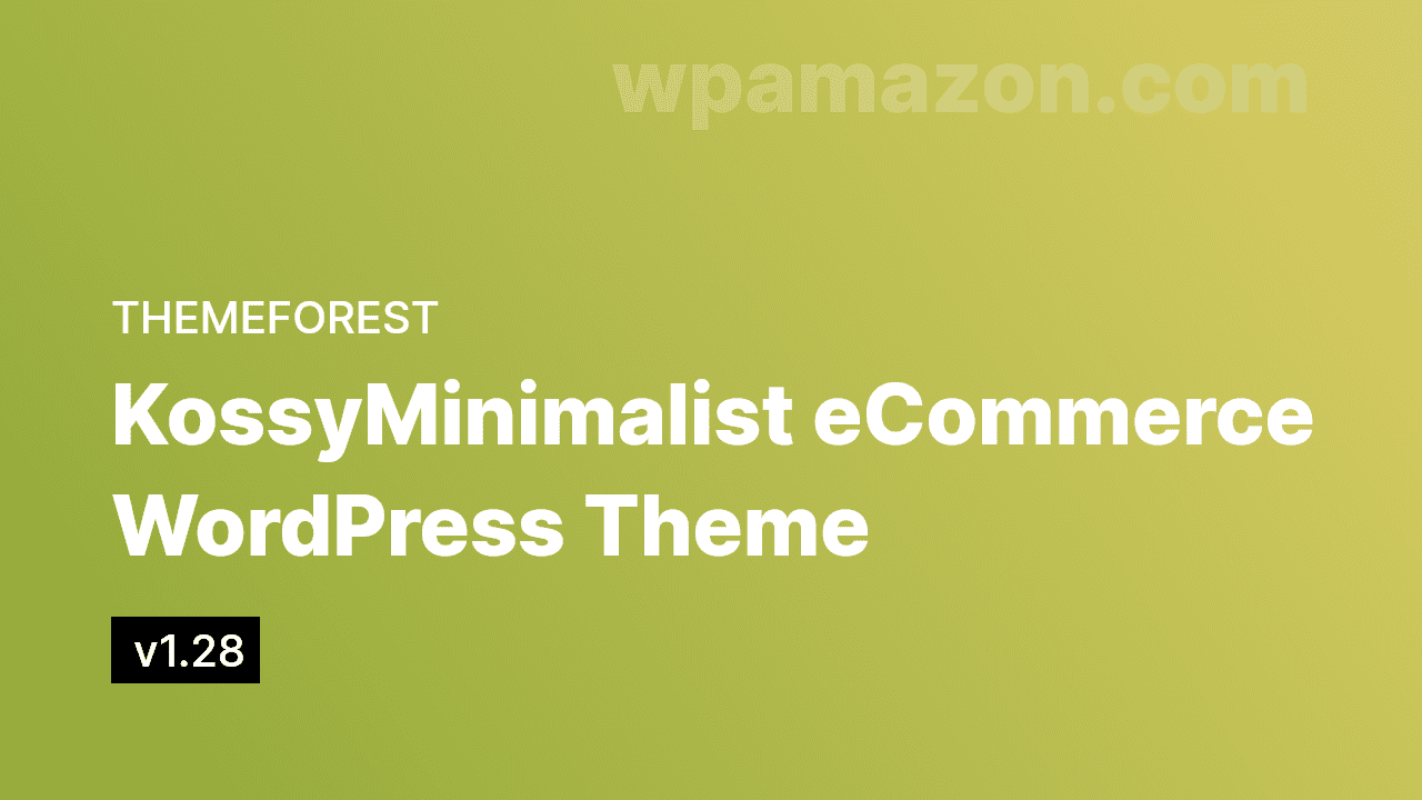 Kossy v1.28 – Minimalist eCommerce WordPress Theme