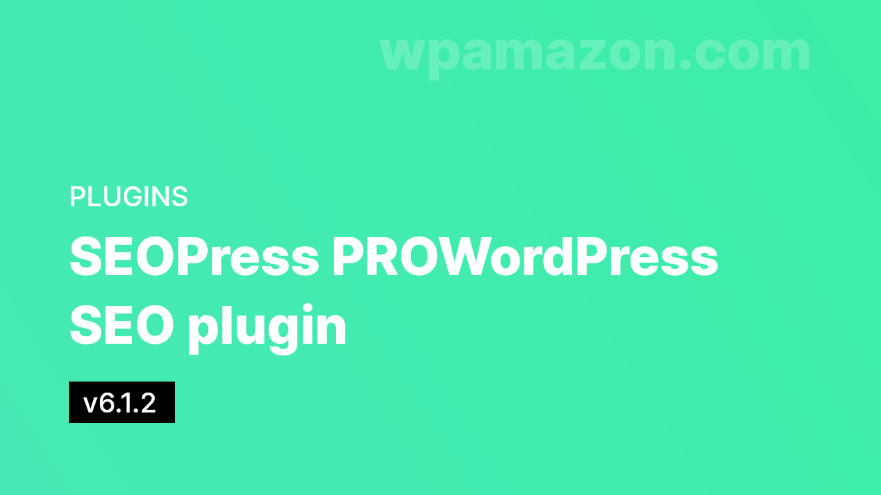 SEOPress PRO v6.1.2 – WordPress SEO plugin
