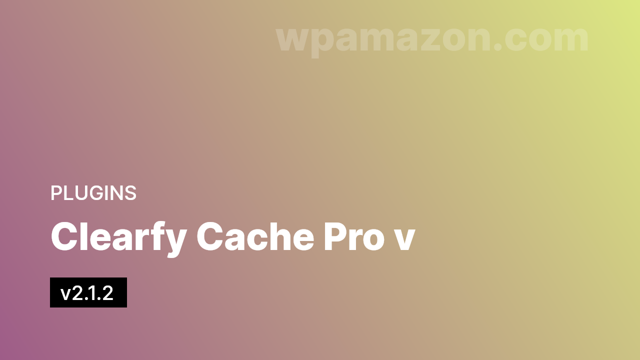 Clearfy Cache Pro v2.1.2