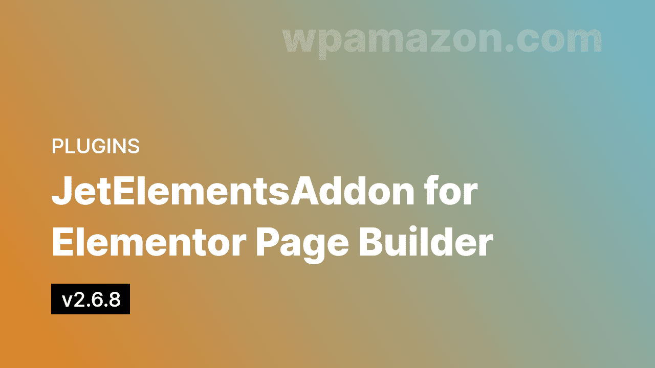JetElements v2.6.8 – Addon for Elementor Page Builder