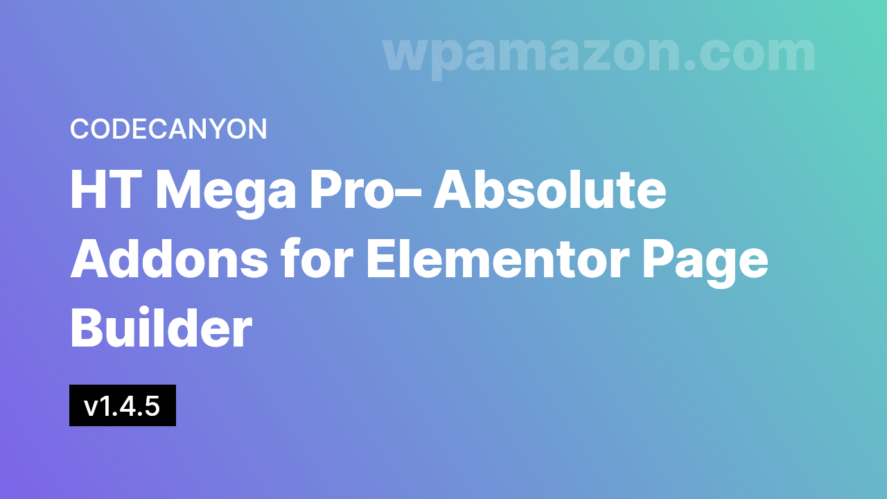 HT Mega Pro v1.4.5 – Absolute Addons for Elementor Page Builder