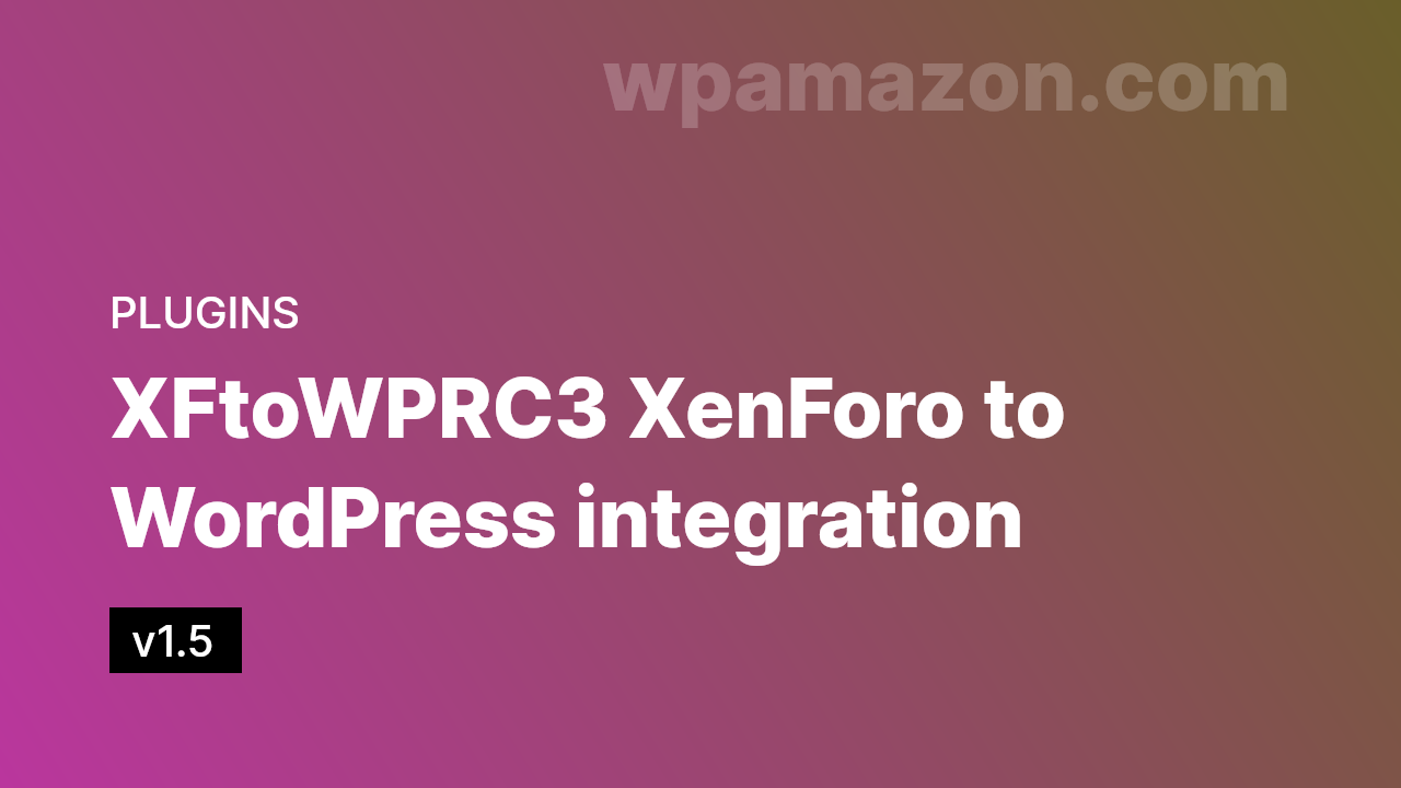XFtoWP v1.5 RC3 – XenForo to WordPress integration