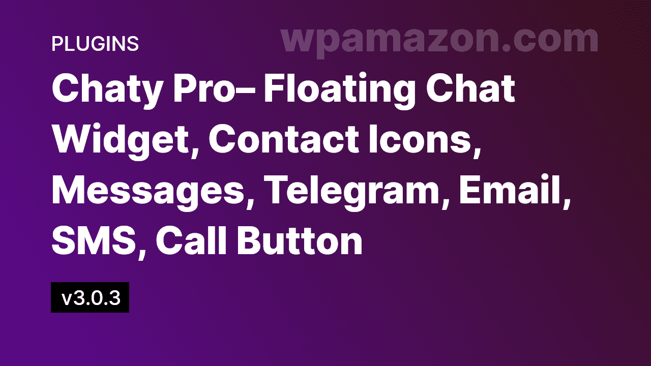 Chaty Pro v3.0.3 – Floating Chat Widget, Contact Icons, Messages, Telegram, Email, SMS, Call Button