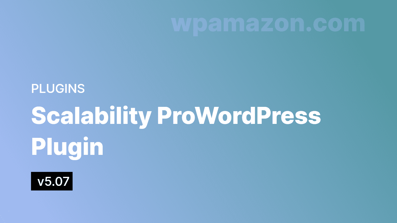 Scalability Pro v5.07 – WordPress Plugin