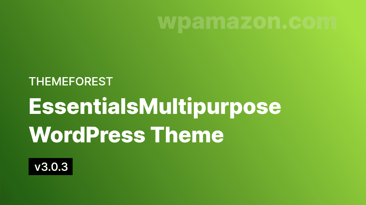 Essentials v3.0.3 – Multipurpose WordPress Theme