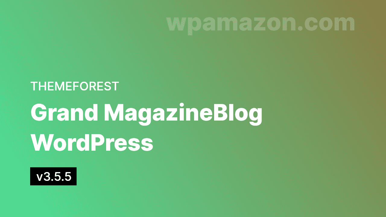 Grand Magazine v3.5.5 – Blog WordPress